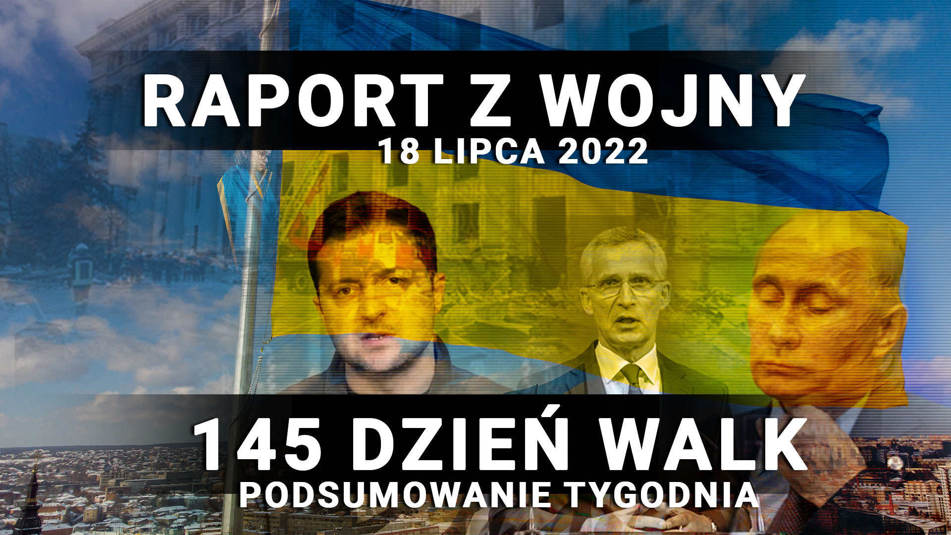 Raport z wojny - 145 dzień walk, 18 lipca 2022 r.