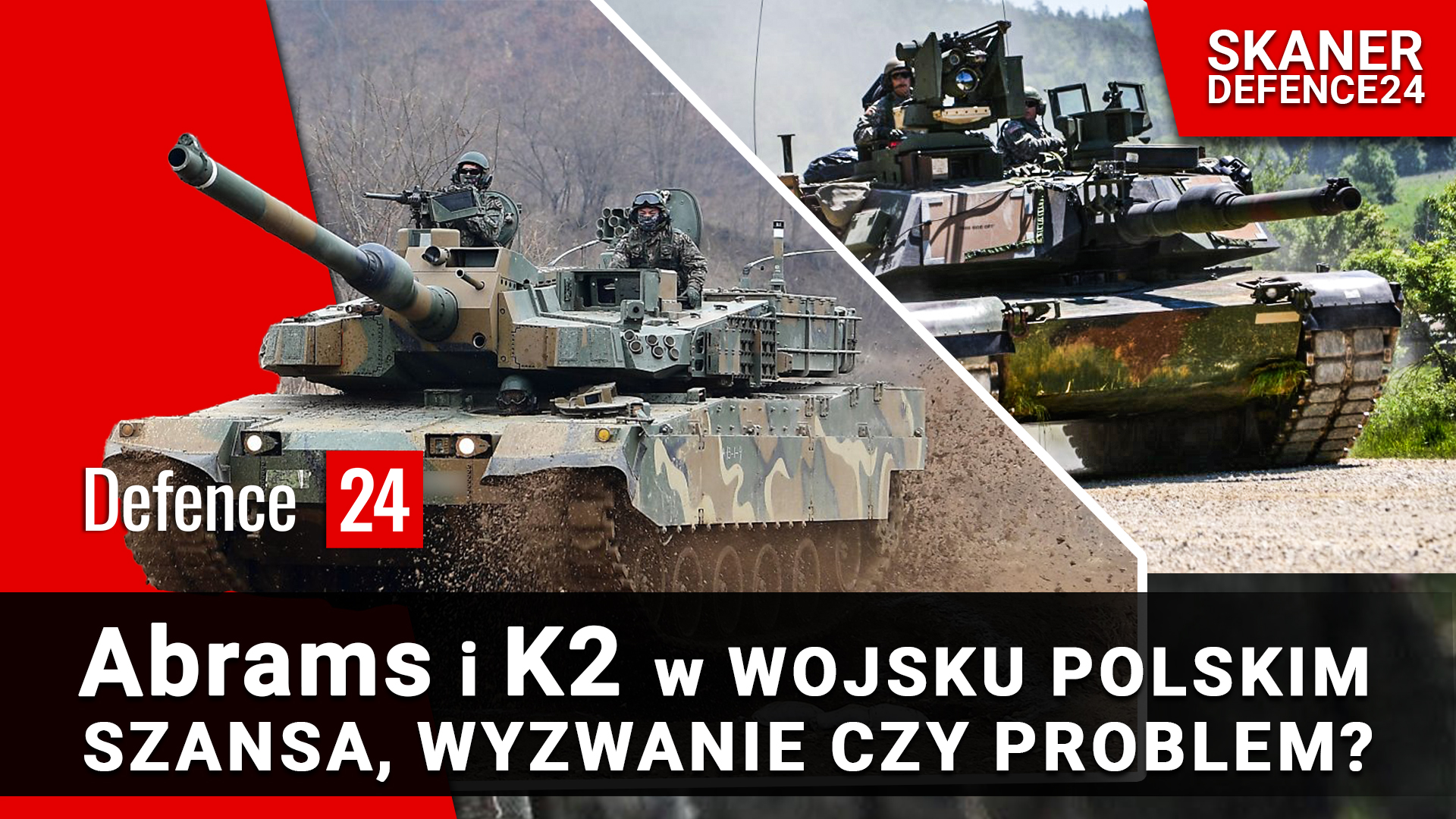 Abrams i K2 w Wojsku Polskim. Szansa, wyzwanie czy problem? [SKANER Defence24]