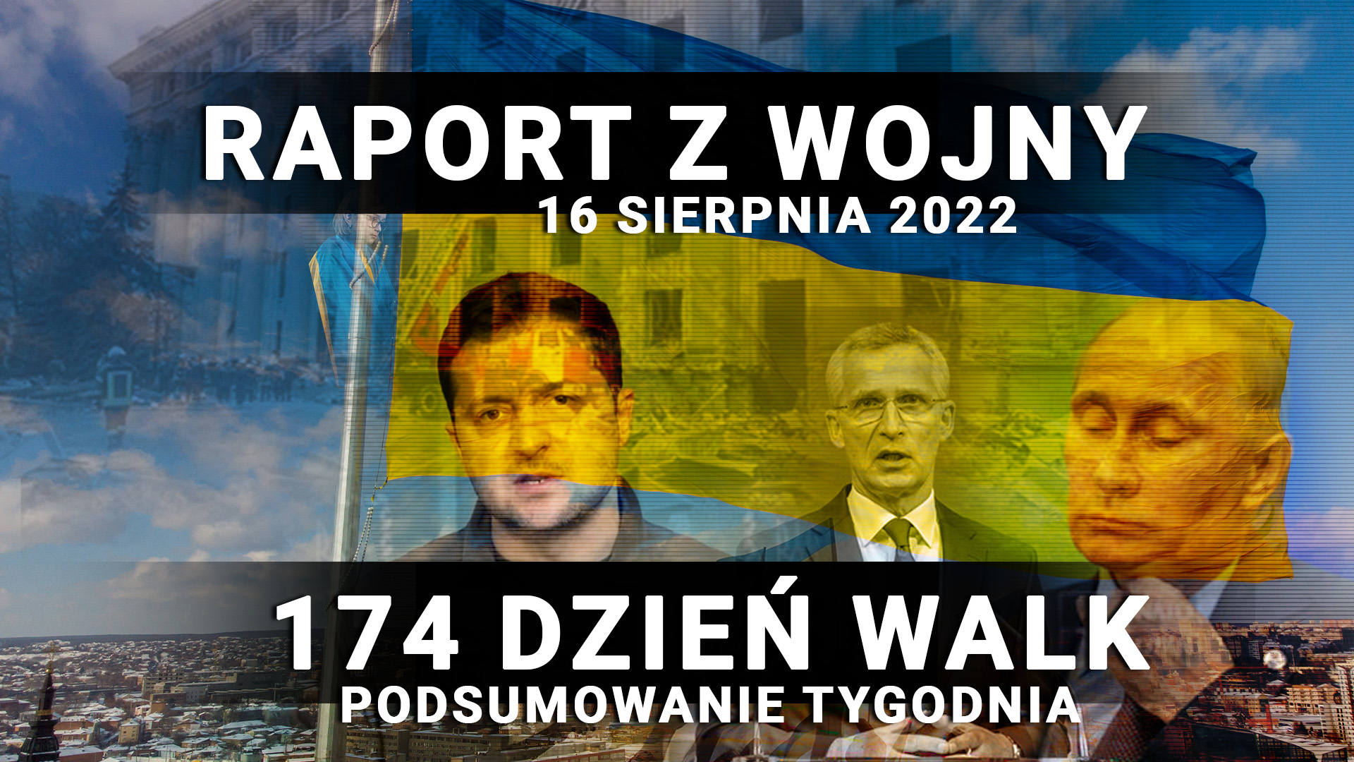 Raport z wojny - 174 dzień walk, 16 sierpnia 2022 r.