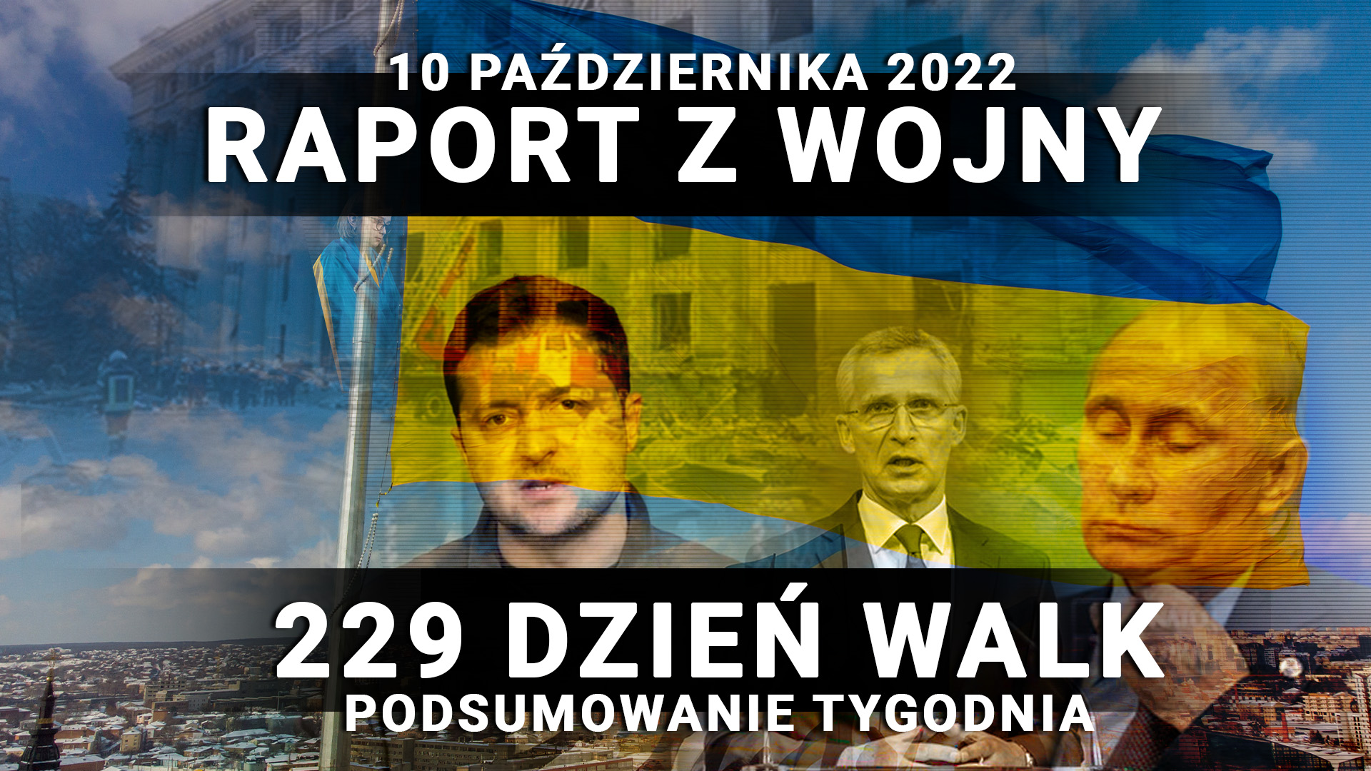 Raport z wojny: 229 dzień walk, 10 październik 2022 r.