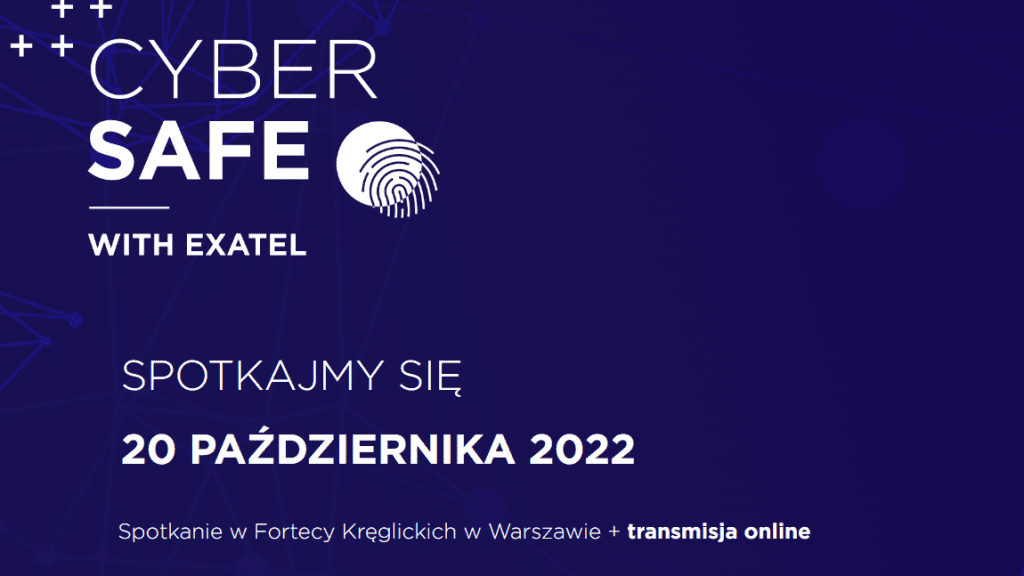 „CyberSafe with EXATEL” odbędzie się 20 października w Warszawie oraz w formule online
