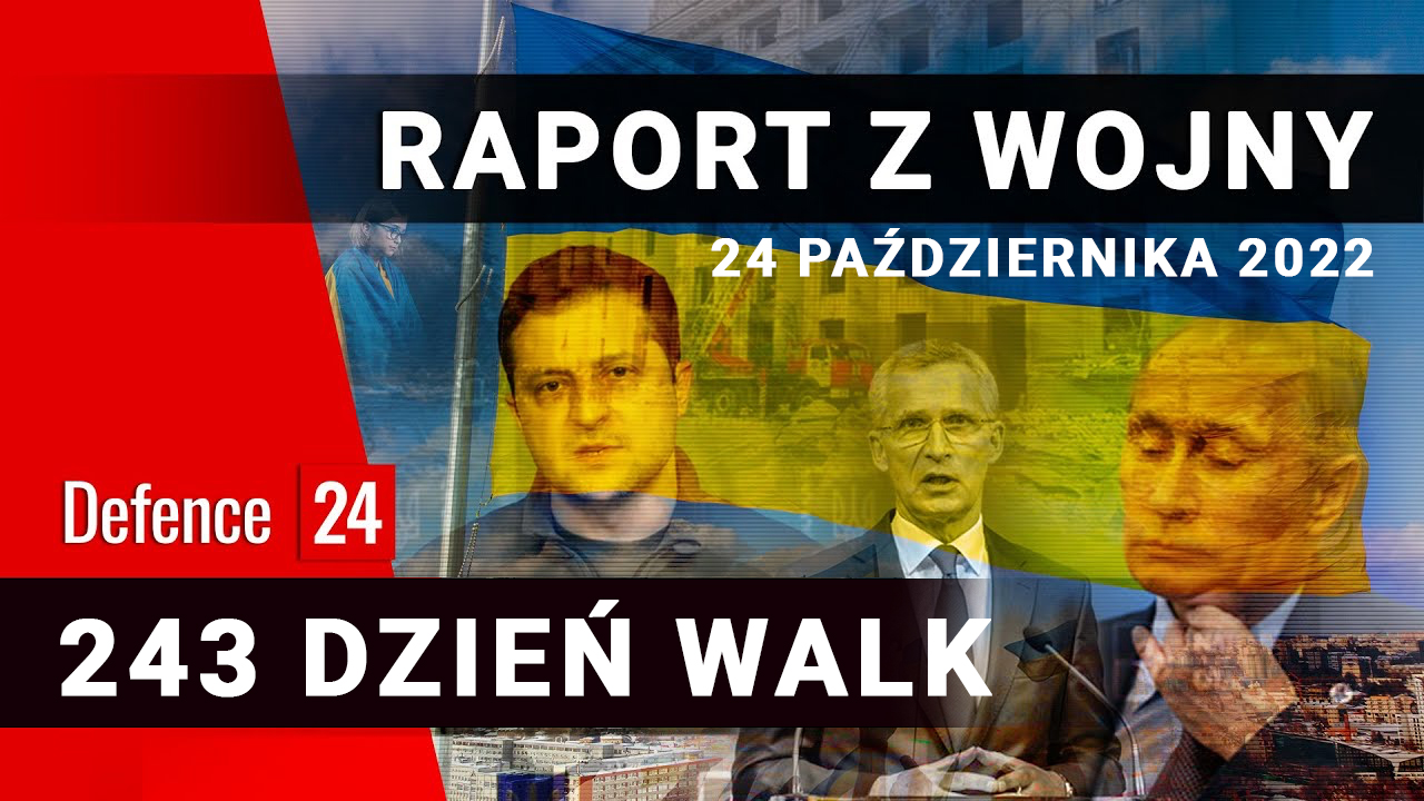 Raport z wojny: 243 dzień walk, 24 październik 2022 r.