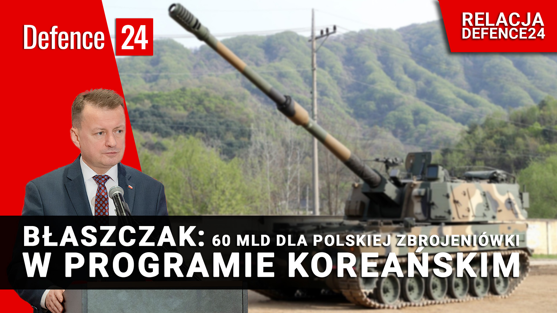 Błaszczak: 60 mld dla polskiej zbrojeniówki w programie koreańskim [DEFENCE24 TV]