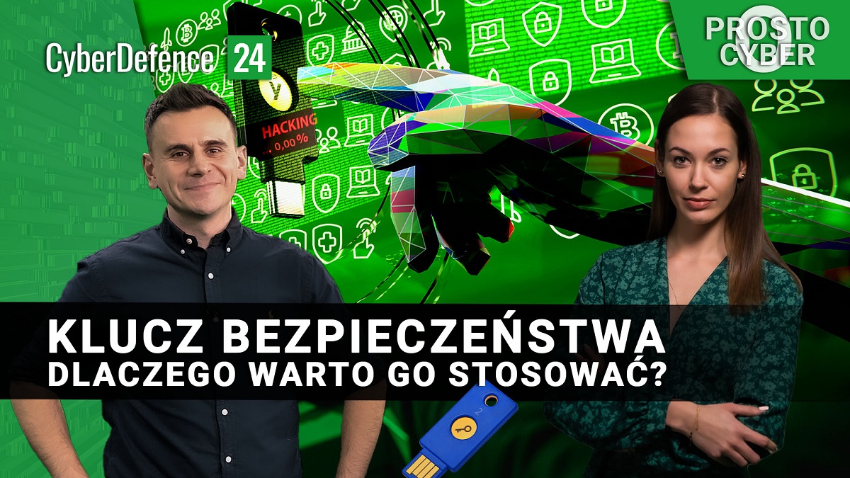 Prosto o cyber: Klucz bezpieczeństwa. Dlaczego warto go stosować? [WIDEO]