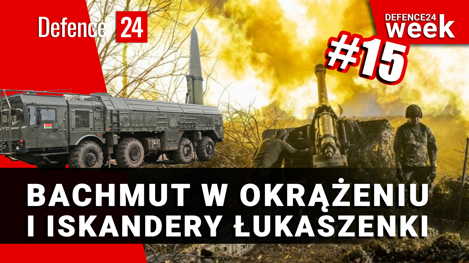 Defence24Week #15: Bachmut w okrążeniu i Iskandery Łukaszenki