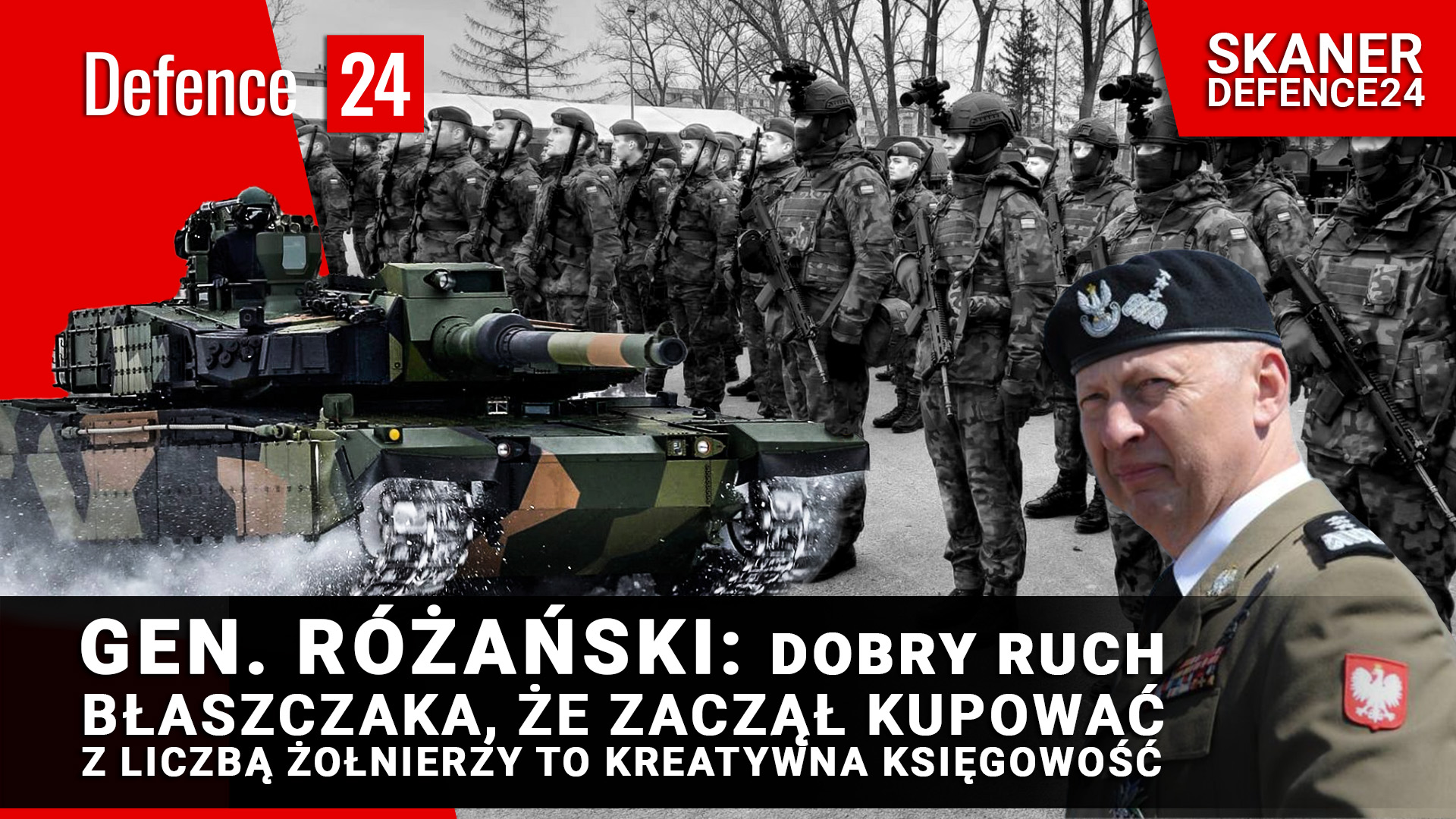 Gen. Różański: Dobry ruch Błaszczaka, iż zaczął kupować. Z liczbą żołnierzy to kreatywna księgowość [SKANER DEFENCE24]