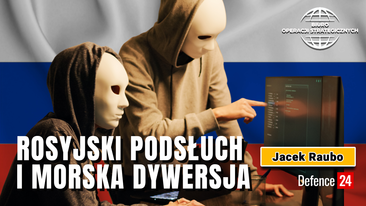 Rosyjskie ambasady podsłuchują wszystkich | Rosyjskie dywersje morskie | BOS odc. 8