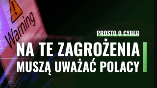 Na jakie zagrożenia muszą uważać Polacy? O tym w nowym odcinku "Prosto o cyber"