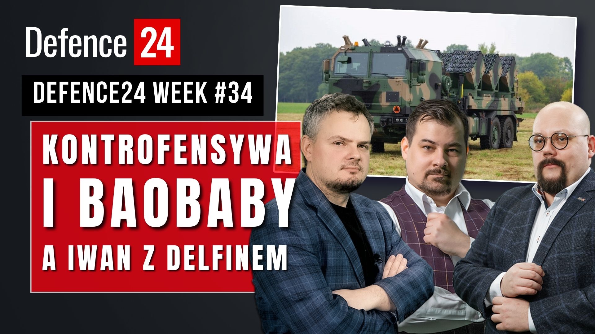 Kontrofensywa i Baobaby zamówione a Iwan z delfinem | Defence24Week #34