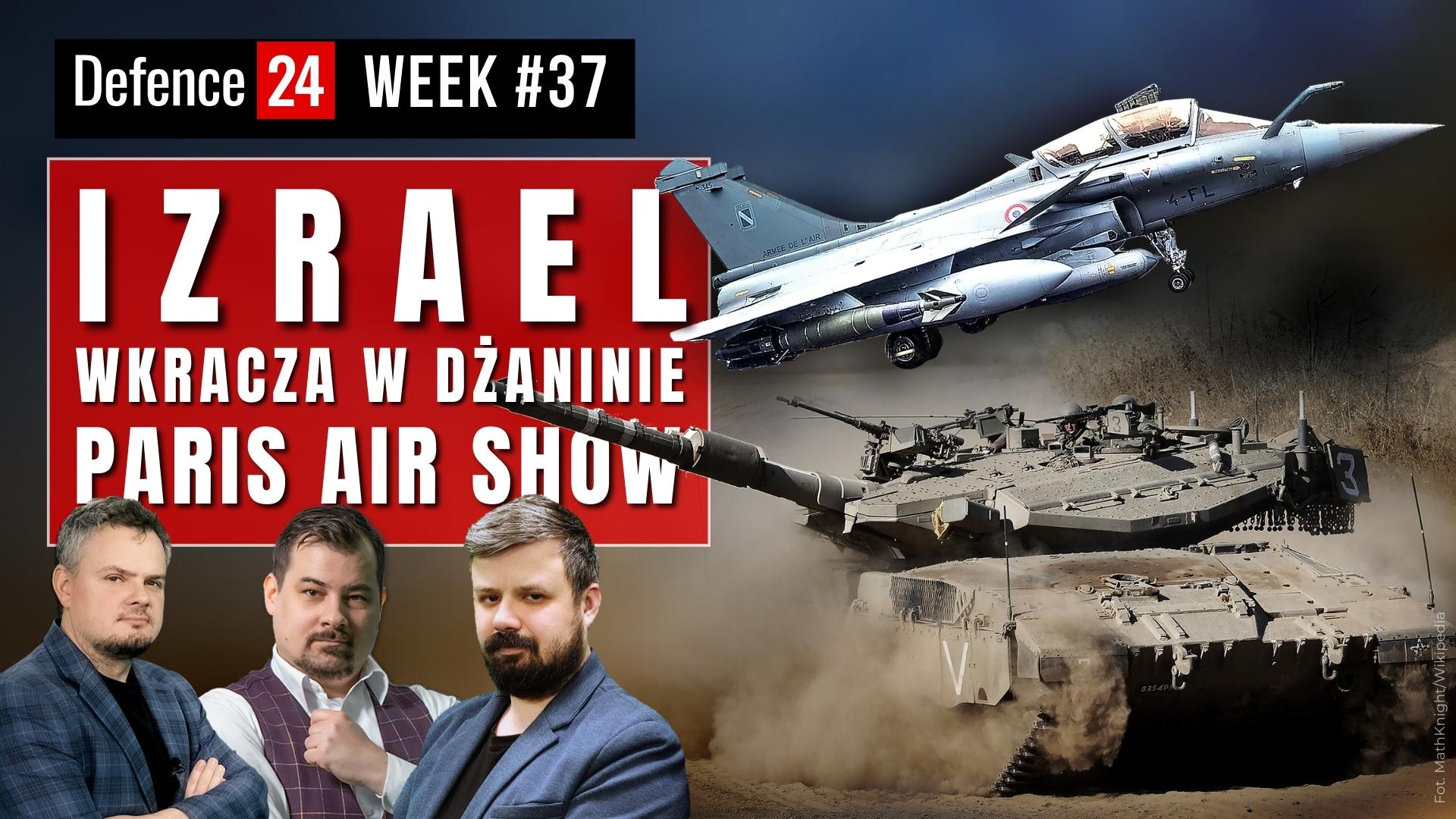 Lwów płonie, nowości na Paris Air Show i co z wojną Izrael-Palestyna - Defence24Week #37