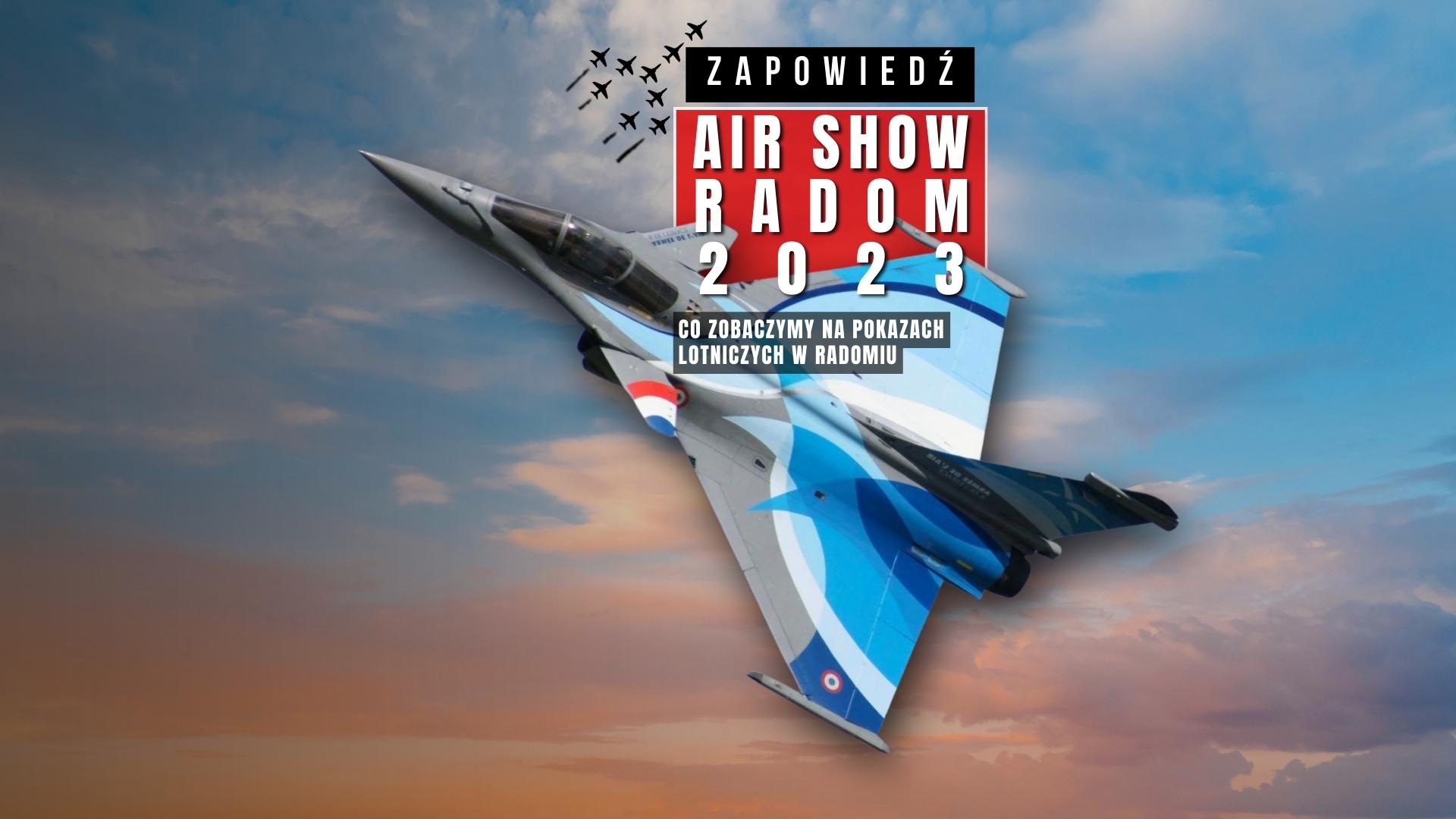 Air Show Radom 2023 w ten weekend