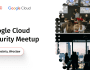 Google Cloud Security Meetup