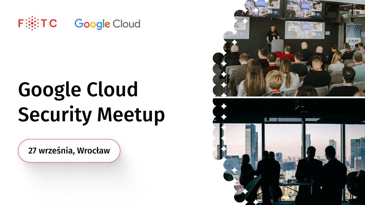 Google Cloud Security Meetup. Darmowe wykłady o cyberbezpieczeństwie