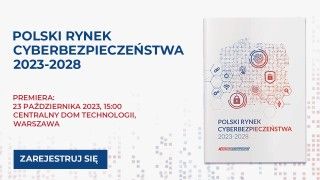 Raport „Polski Rynek Cyberbezpieczeństwa 2023-2028” będzie miał premierę już 23 października o godzinie 15:00 w Centralnym Domu Technologii w Warszawie