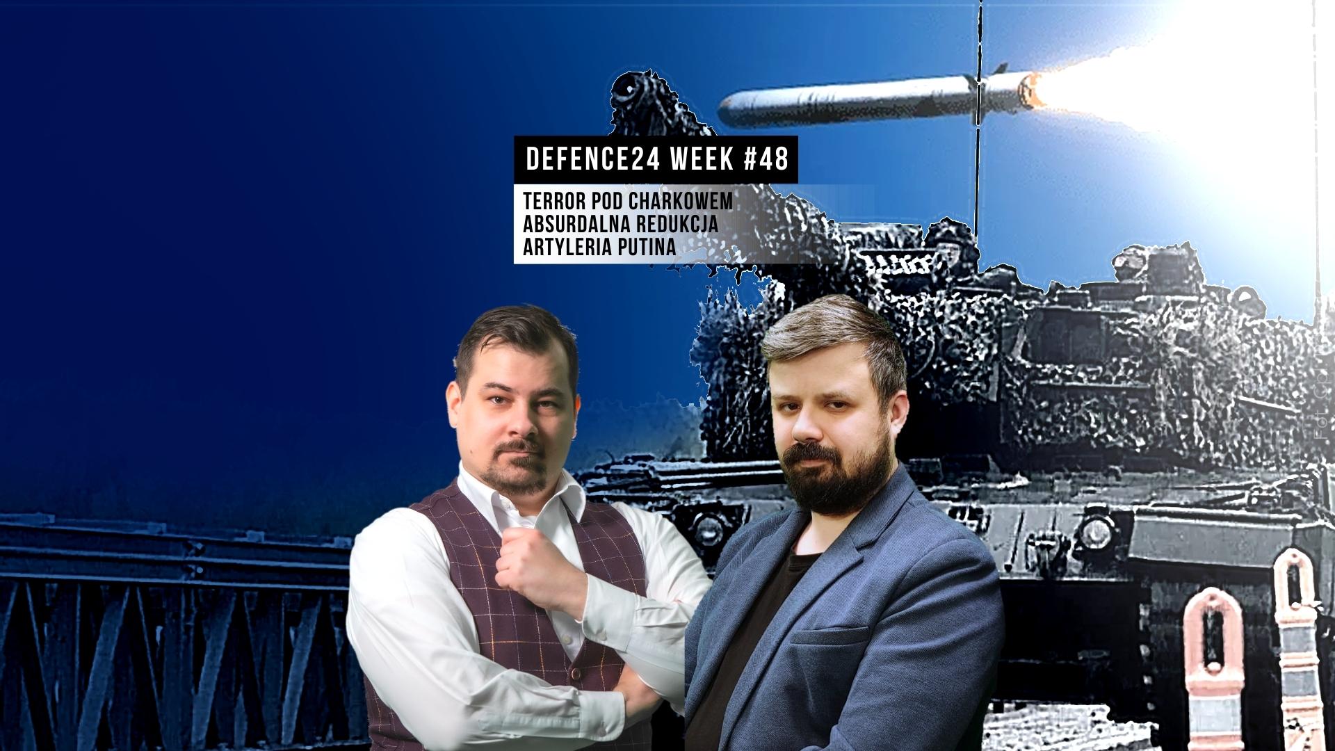 Terror pod Charkowem, absurdalna redukcja i artyleria Putina - Defence24Week 48