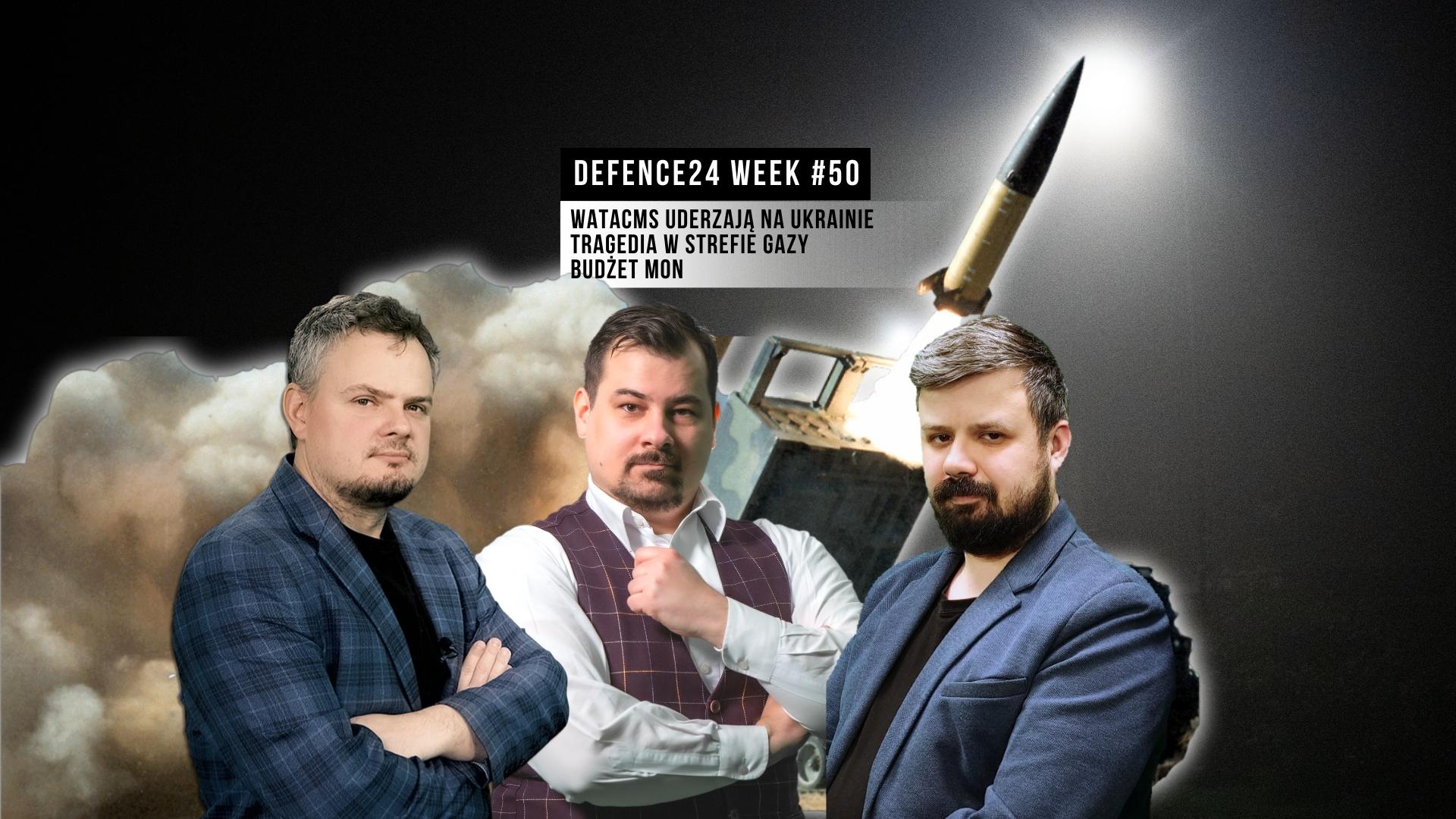 Co dalej z modernizacją - Klincz w Izraelu - debiut ATACMS - Defence24Week 50