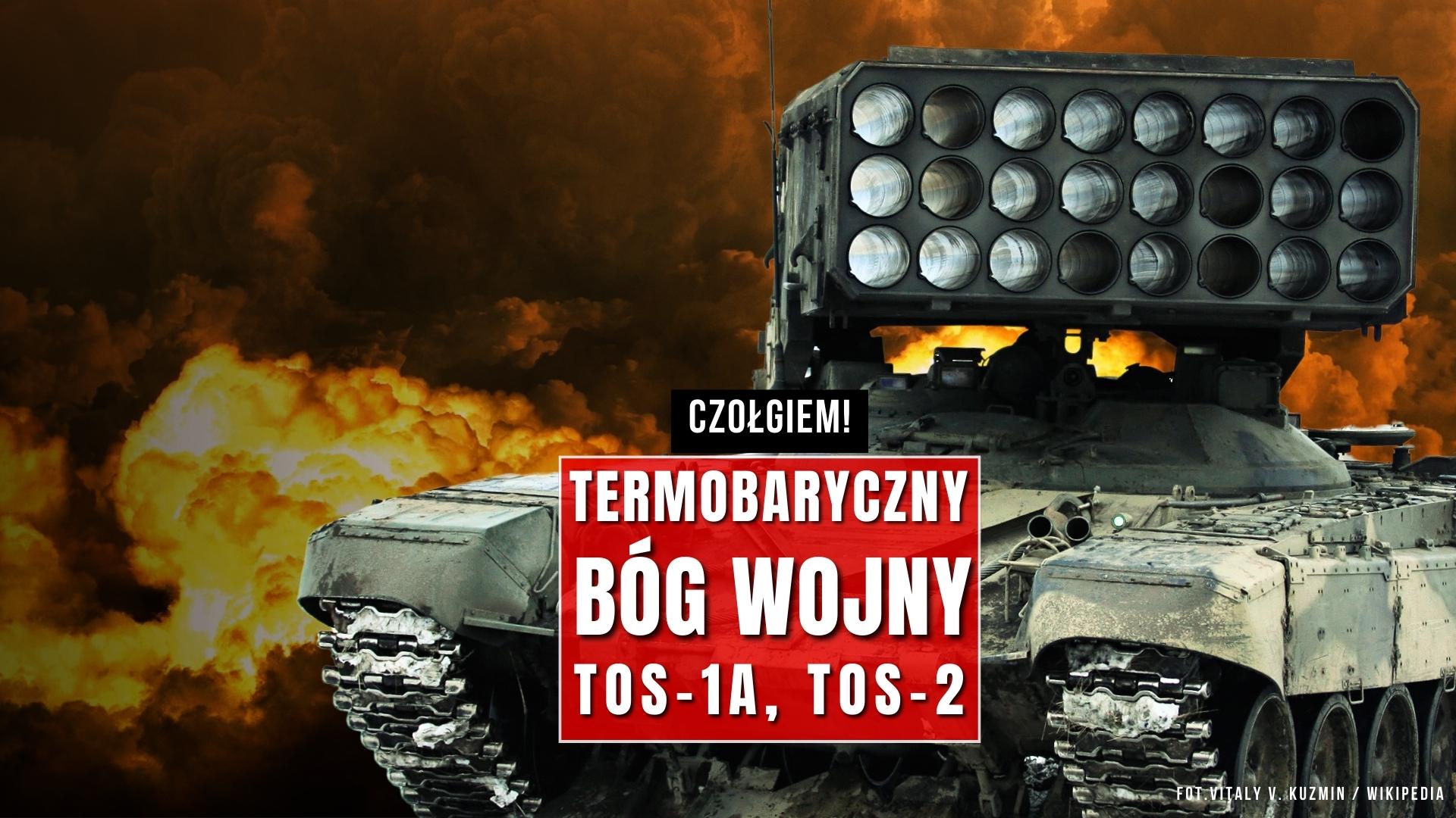 TOS-1A oraz TOS-2. Termobaryczny "Bóg Wojny"