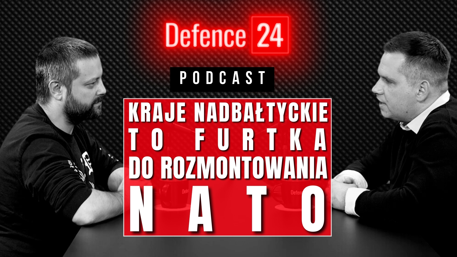 Kraje nadbałtyckie to furtka do rozmontowania NATO [PODCAST Defence24]