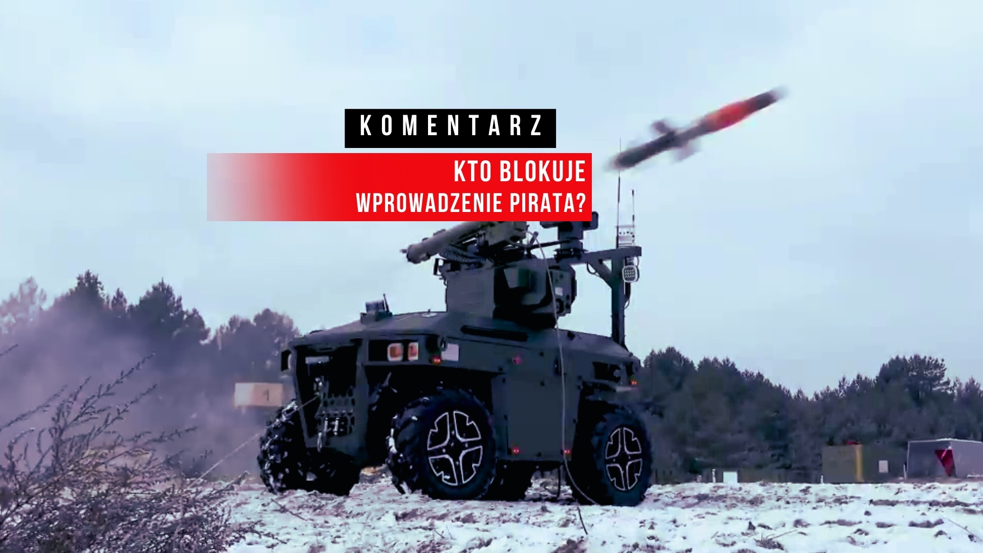 Kto blokuje wprowadzanie „Pirata” do polskiego wojska?