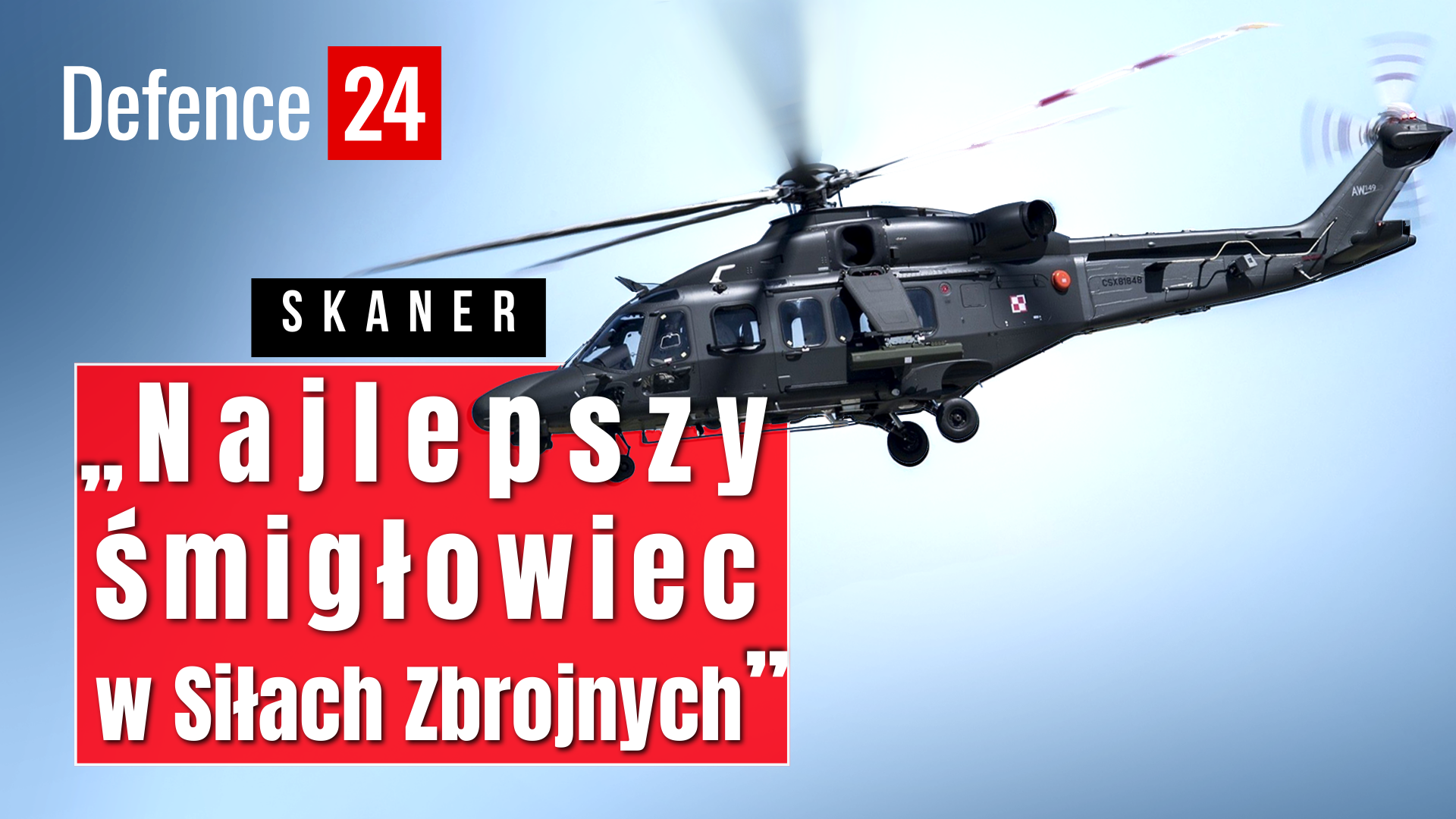 Jacek Libucha: AW149 to najnowocześniejszy i najlepiej wyposażony śmigłowiec w SZ RP