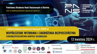 Konferencja: "Współczesne wyzwania i zagrożenia bezpieczeństwa. Cyberbezpieczeństwo nowych technologii"