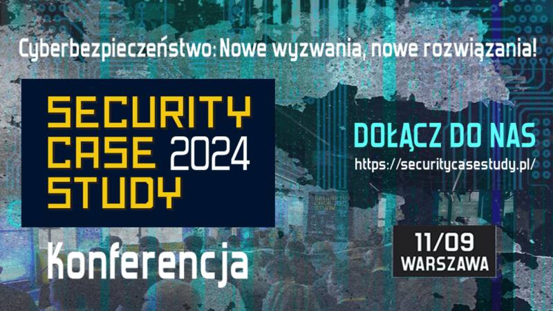 Już 11 września 2024 roku w centrum Warszawy odbędzie się jedno z większych wydarzeń w świecie cyberbezpieczeństwa – konferencja SECURITY CASE STUDY
