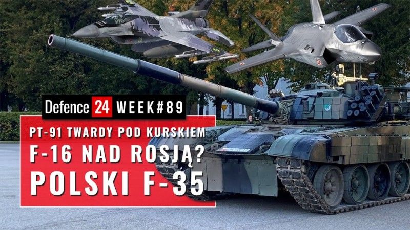 PT-91 Twardy pod Kurskiem | F-16 nad Rosją? | Polski F-35 | Defence24Week #89