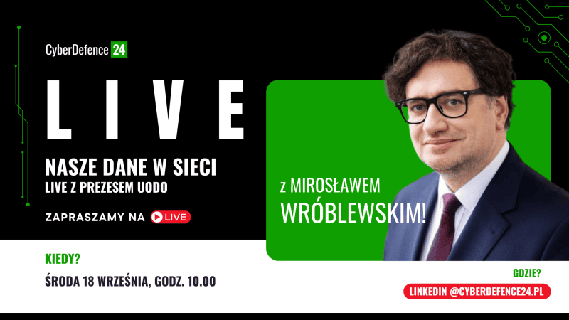 „Nasze dane w sieci. Live z Prezesem UODO” - to wydarzenie online organizowane przez redakcję CyberDefence24.pl. Odbędzie się 18 września o 10:00 na naszej oficjalnej stronie w serwisie LinkedIN.