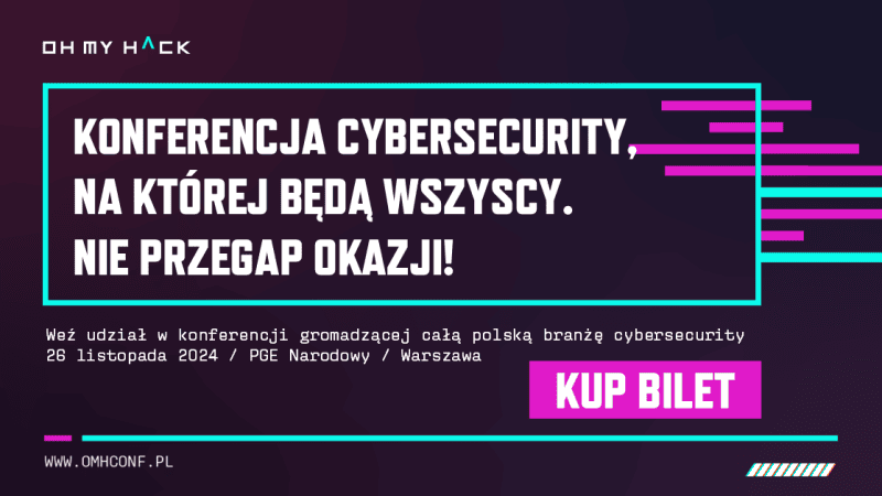 26 listopada 2024 na PGE Narodowym w Warszawie odbędzie się konferencja cyberbezpieczeństwa Oh My Hack