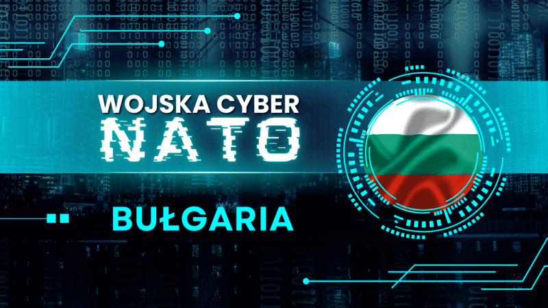 Bułgaria konsekwentnie wzmacnia swoje zdolności w zakresie cyberwojsk. Tworzy również kolejne struktury zdolne do reagowania i współdziałania w ramach Sojuszu.