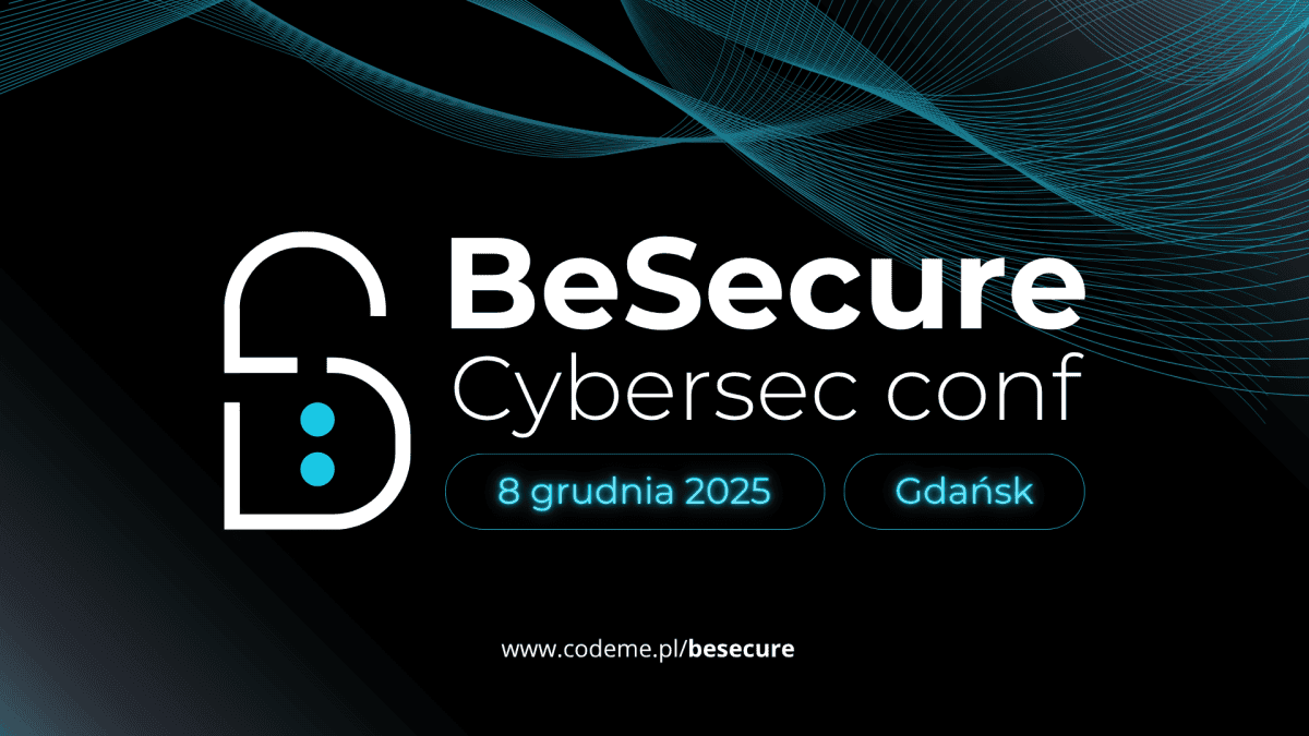 Przyszłość cyberbezpieczeństwa na BeSecure 2025