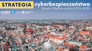 Strategia Cyberbezpieczeństwa Miasta Gliwice na lata 2026-2030