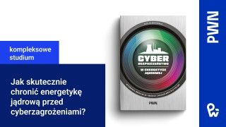 Cyberbezpieczeństwo w energetyce jądrowej. Wyzwania, regulacje i modele zarządzania dla Polski” autorstwa dr Alicji Żukowskiej.