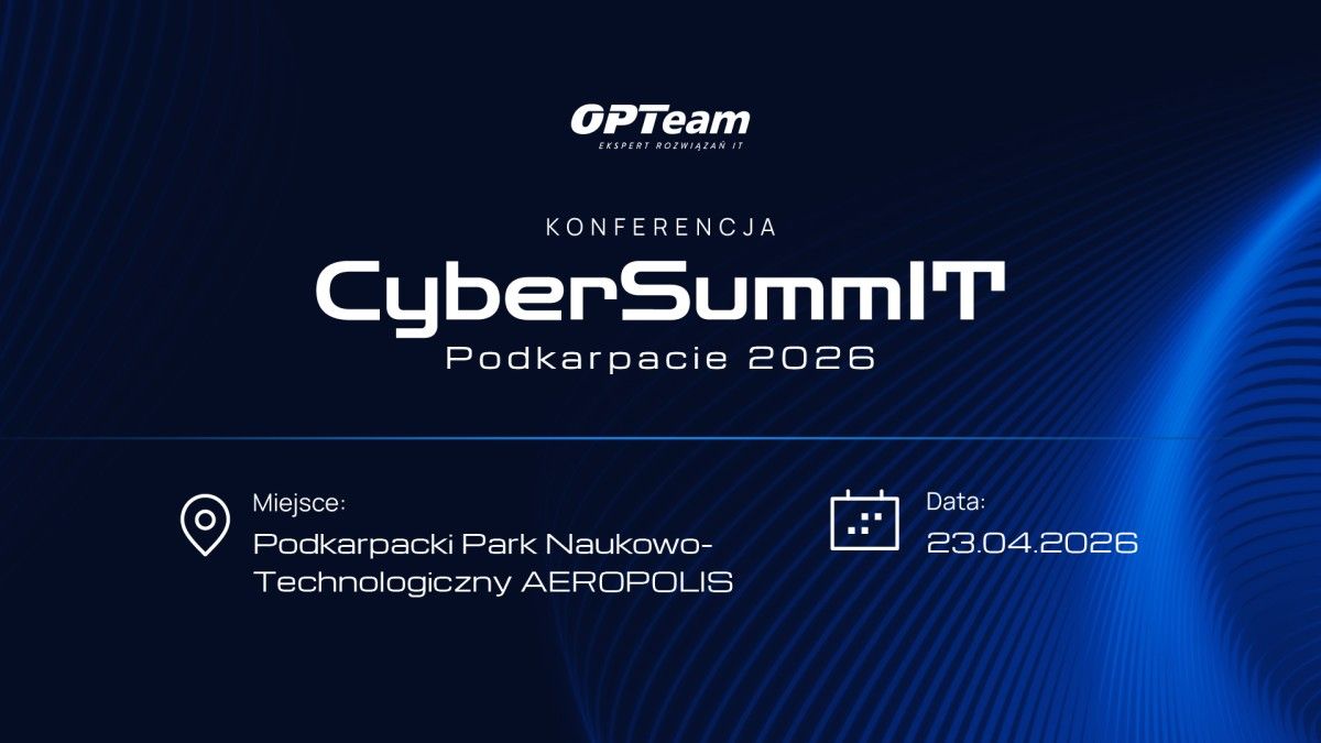 Wyzwania i kierunki rozwoju cyberbezpieczeństwa. OPTeam zaprasza na konferencję CyberSummIT Podkarpacie 2026