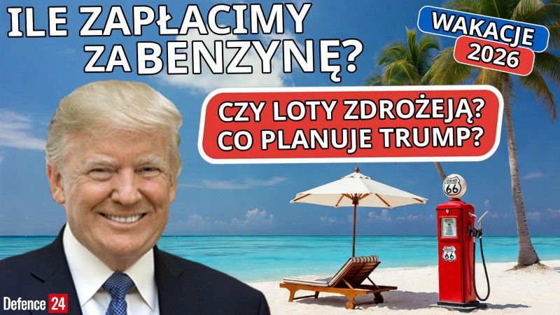 Wakacje 2026: Ile zapłacimy za benzynę? Czy loty zdrożeją? Co planuje Trump?