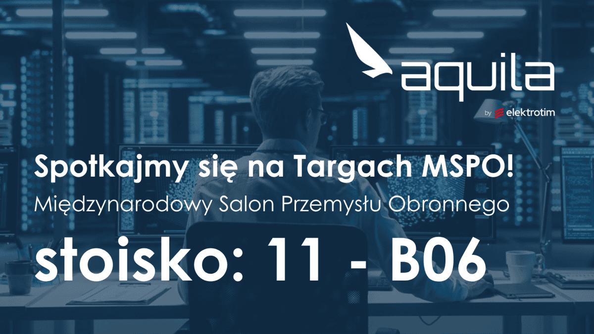 Elektrotim prezentuje system Aquila na MSPO. Cyfrowe wsparcie tarczy wschodniej i infrastruktury krytycznej