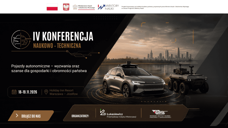 IV Konferencja Naukowo-Techniczna „Pojazdy autonomiczne – wyzwania oraz szanse dla gospodarki i obronności państwa” odbędzie się 18–19 listopada 2026 roku w Józefowie pod Warszawą.